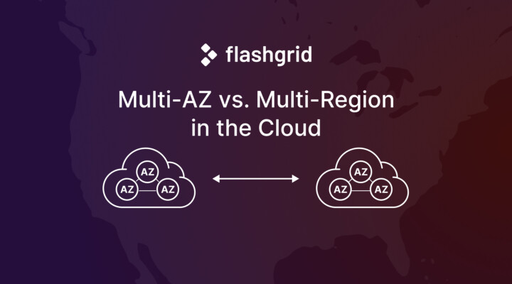 Multi-AZ vs. Multi-Region in the Cloud