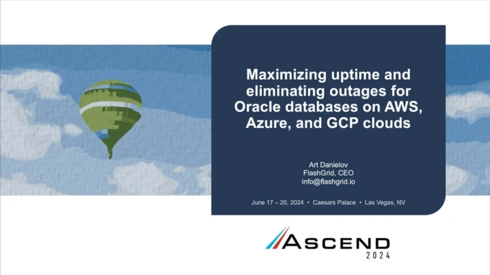 Ascend 2024 Webinar  – Maximizing uptime and eliminating outages for Oracle databases on AWS, Azure, and Google Cloud