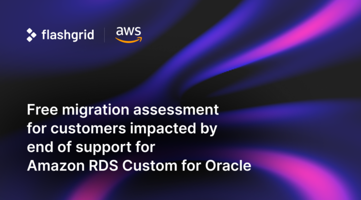 FlashGrid offers free migration assessment for customers impacted by end of support for Amazon RDS Custom for Oracle